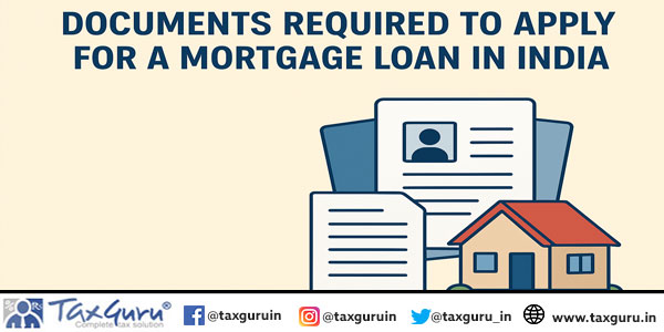 Documents Required to Apply for a Mortgage Loan in India