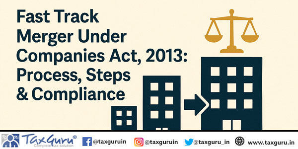 Fast Track Merger Under Companies Act, 2013 Process, Steps & Compliance