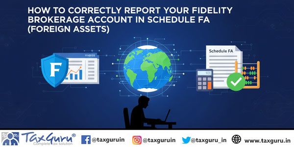 How to Correctly Report Your Fidelity Brokerage Account in Schedule FA (Foreign Assets)