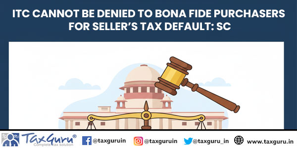 ITC Cannot Be Denied to bona fide purchasers for Seller’s Tax Default SC