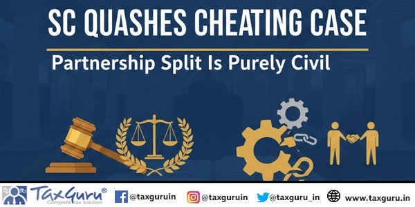 SC Quashes Cheating Case: Partnership Split Is Purely Civil
