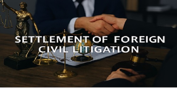 Settlement of Foreign Civil Litigation