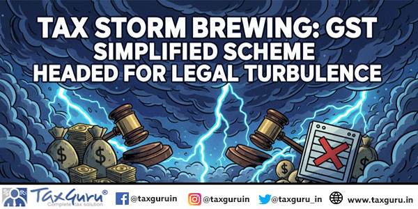 Tax Storm Brewing GST Simplified Scheme Headed for Legal Turbulence