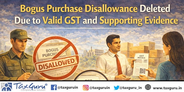 Bogus Purchase Disallowance Deleted Due to Valid GST and Supporting Evidence
