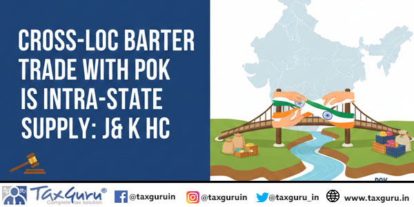 Cross-LoC Barter Trade With PoK is Intra-State Supply: J&K HC