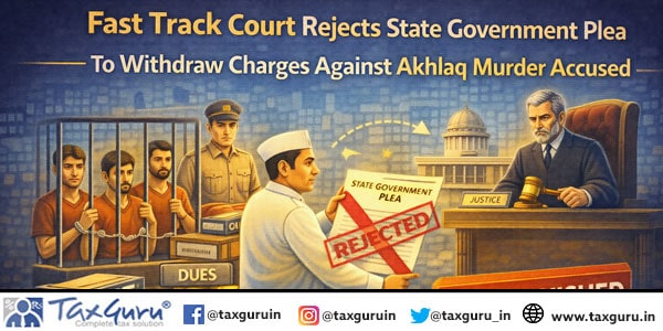 Fast Track Court Rejects State Government Plea To Withdraw Charges Against Akhlaq Murder Accused