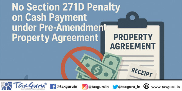 No Section 271D Penalty on Cash Payment under Pre-Amendment Property Agreement