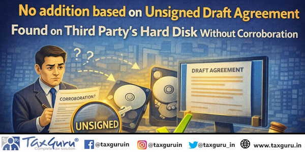 No addition based on Unsigned Draft Agreement Found on Third Party’s Hard Disk Without Corroboration