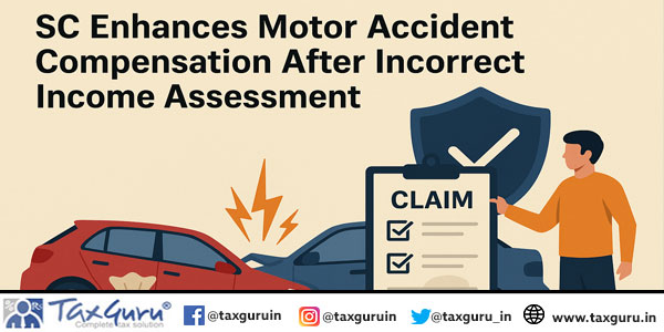 SC Enhances Motor Accident Compensation After Incorrect Income Assessment