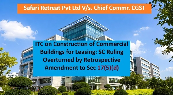 Safari Retreats Pvt Ltd Vs. Chief Commissioner of CGST