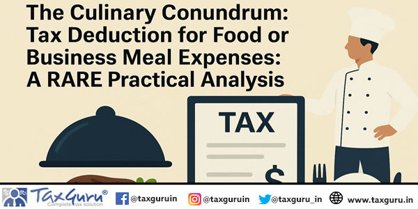 The Culinary Conundrum Tax Deduction for Food or Business Meal Expenses A RARE Practical Analysis