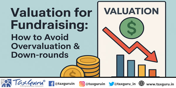 Valuation for Fundraising How to Avoid Overvaluation & Down-rounds