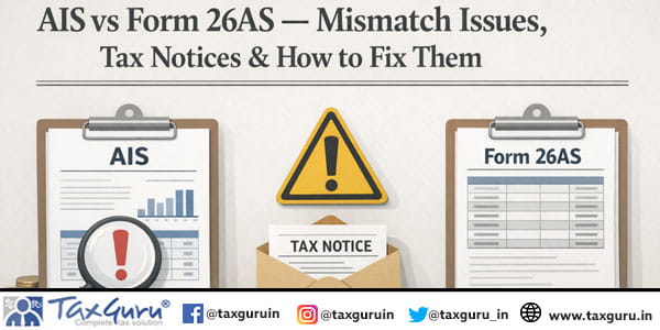 AIS vs Form 26AS – Mismatch Issues, Tax Notices & How to Fix Them