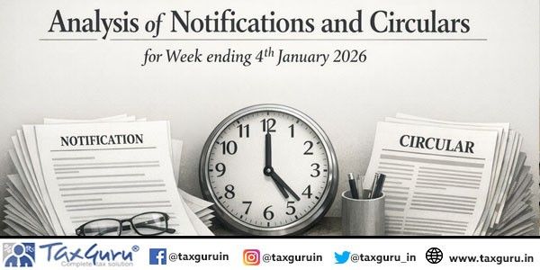 Analysis of Notifications and Circulars for Week ending 4th January 2026