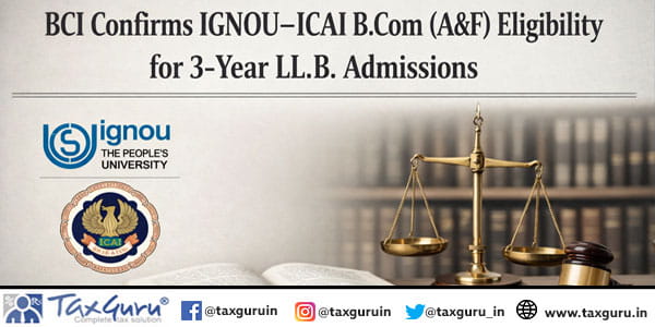 BCI Confirms IGNOU–ICAI B.Com (A&F) Eligibility for 3-Year LL.B. Admissions