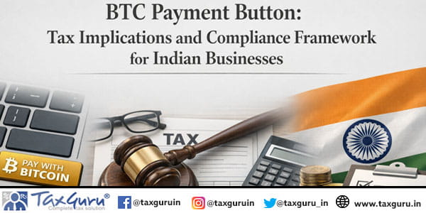 BTC Payment Button Tax Implications and Compliance Framework for Indian Businesses
