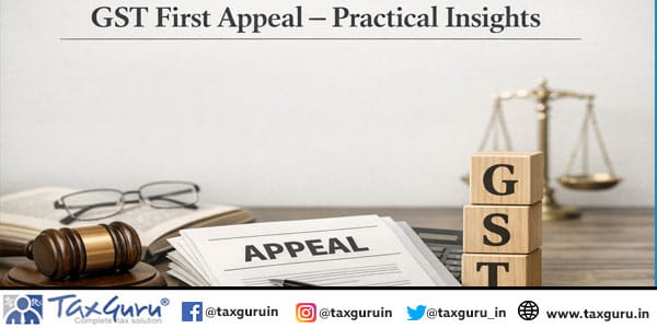 GST First Appeal – Practical Insights