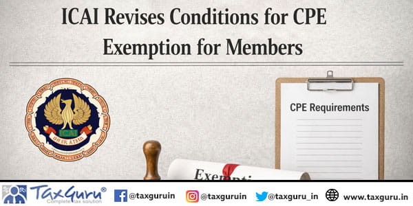 ICAI Revises Conditions for CPE Exemption for Members