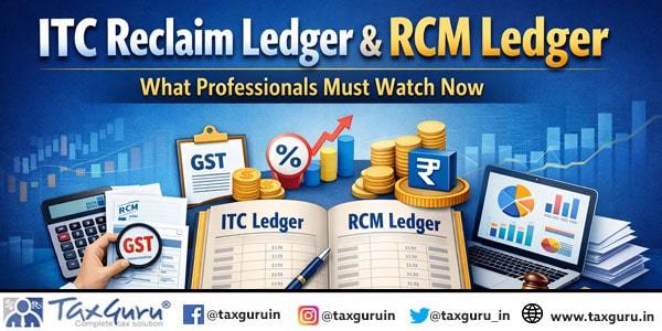ITC Reclaim Ledger & RCM Ledger – What Professionals Must Watch Now