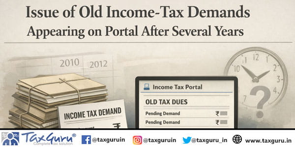 Issue of Old Income-tax Demands Appearing on Portal After Several Years