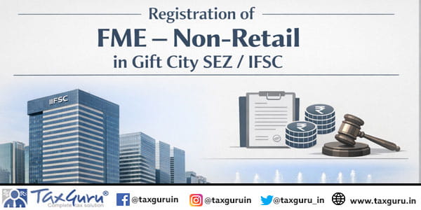 Registration of FME – Non-Retail in Gift City SEZ IFSC