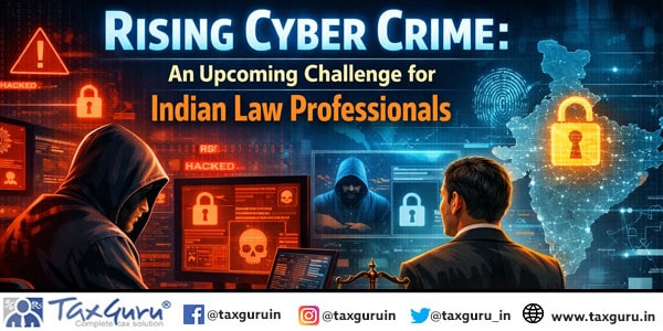 Rising Cyber Crime An Upcoming Challenge for Indian Law Professional