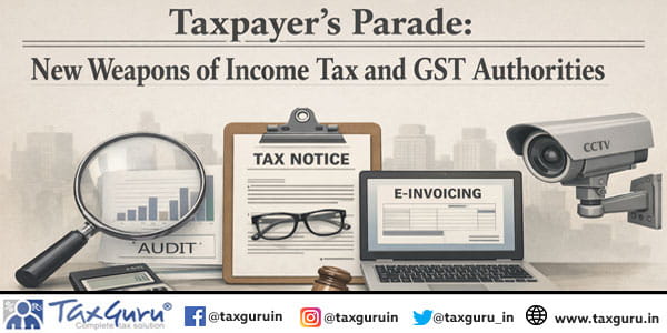 Taxpayer’s Parade New Weapons of Income Tax and GST Authorities