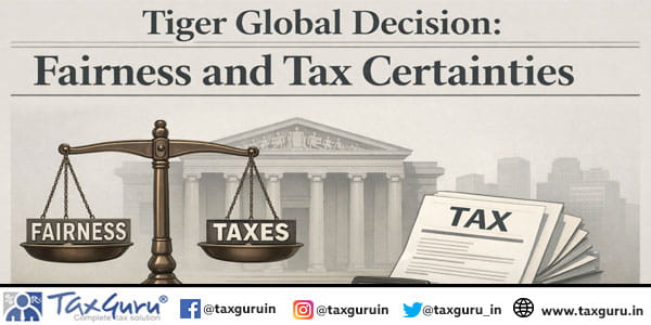 Tiger Global Decision- Fairness and Tax Certainties