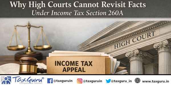 Why High Courts Cannot Revisit Facts Under Income Tax Section 260A