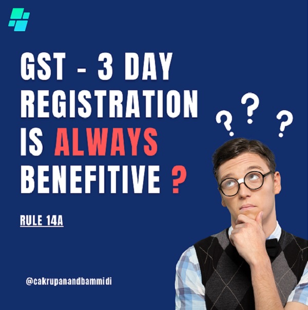 3-Day GST Registration Under Rule 14A: Auto-Approval Doesn’t Ensure Relief