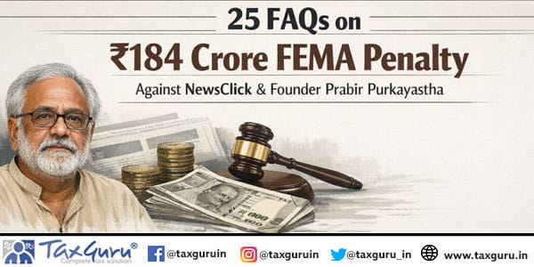 25 FAQs on ₹184 Crore FEMA Penalty against NewsClick & Founder Prabir Purkayastha
