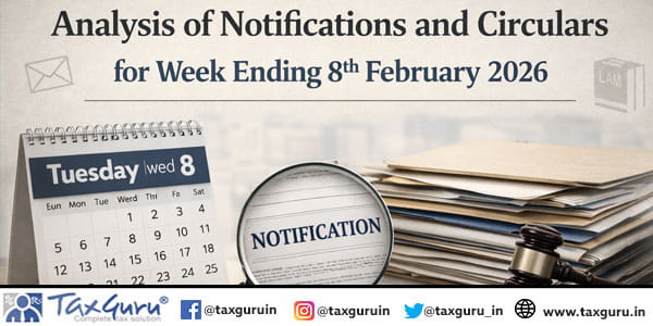 Analysis Of Notifications and Circulars for Week Ending 8th February 2026