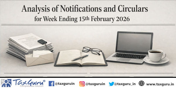 Analysis of Notifications and Circulars for Week Ending 15th February 2026