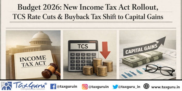 Budget 2026 New Income Tax Act Rollout, TCS Rate Cuts & Buyback Tax Shift to Capital Gains