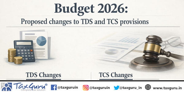 Budget 2026: Proposed changes to TDS and TCS provisions
