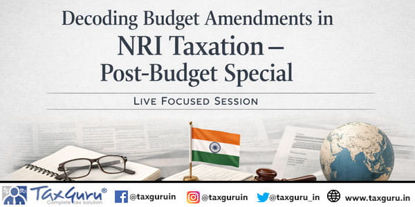 Decoding Budget Amendments in NRI Taxation – Post-Budget Special | Live Focused Session