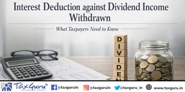 Interest Deduction against Dividend Income Withdrawn – What Taxpayers Need to Know