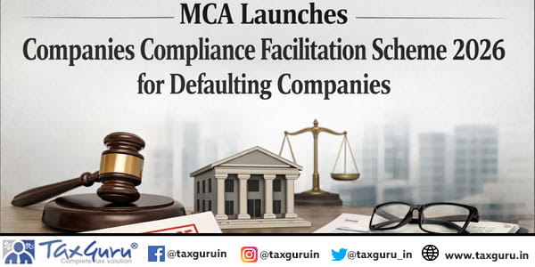 MCA Launches Companies Compliance Facilitation Scheme 2026 for Defaulting Companies