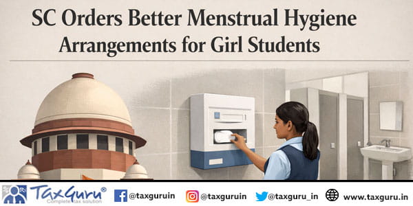 SC Orders Better Menstrual Hygiene Arrangements for Girl Students