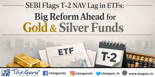 SEBI Flags T-2 NAV Lag in ETFs Big Reform Ahead for Gold & Silver Funds