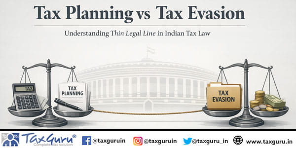 Tax Planning vs Tax Evasion Understanding the Thin Legal Line in Indian Tax Law