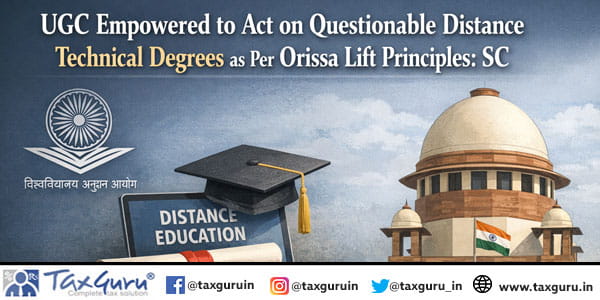 UGC Empowered to Act on Questionable Distance Technical Degrees as Per Orissa Lift Principles: SC