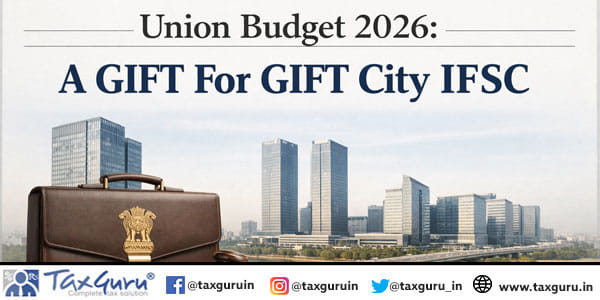 Union Budget 2026 A GIFT For GIFT City IFSC