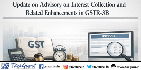 Update on Advisory on Interest Collection and Related Enhancements in GSTR-3B