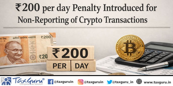 ₹200 per day Penalty Introduced for Non-Reporting of Crypto Transactions