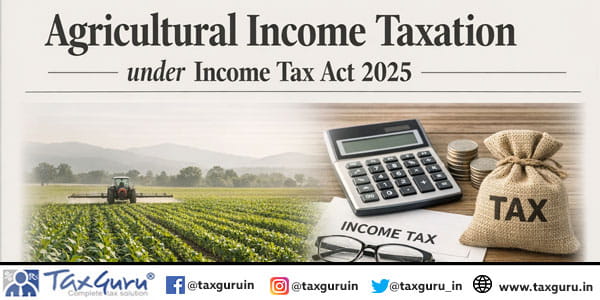 Agricultural Income Taxation under Income Tax Act 2025