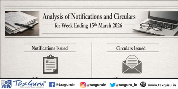 Analysis of Notifications and Circulars for Week Ending 15th March 2026