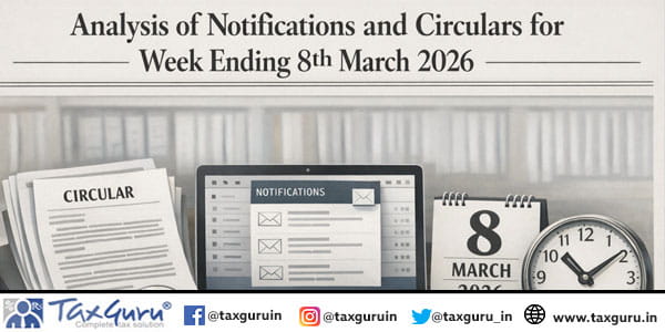 Analysis of Notifications and Circulars for Week Ending 8th March 2026
