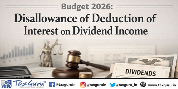 Budget 2026 Disallowance of Deduction of Interest on Dividend Income