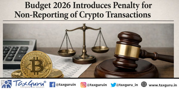 Budget 2026 Introduces Penalty for Non-Reporting of Crypto Transactions